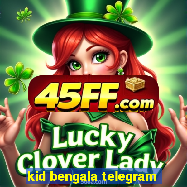 kid bengala telegram